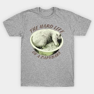 The Hard Life Of A Capybara T-Shirt